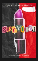 Serviced: Adult Short Stories B0GY5WVYPF Book Cover