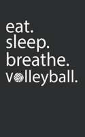 Eat. Sleep. Breathe. Volleyball: Lined Notebook College Ruled Writing Journal (130 Pages 5 x 8 ) Volleyball Notebook 170222760X Book Cover