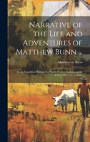 Narrative of the Life and Adventures of Matthew Bunn ...: In an Expedition Against the North-western Indians, in the Years 1791, 2, 3, 4, and 5 1019391774 Book Cover