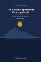 Living Smart: The Geneva Apartment Hunting Guide: How to Win Geneva's Toughest Rental Market (Living Smart™ Series) B0HBNRBH3D Book Cover