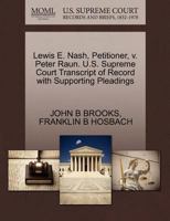 Lewis E. Nash, Petitioner, v. Peter Raun. U.S. Supreme Court Transcript of Record with Supporting Pleadings 1270379496 Book Cover