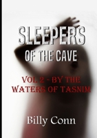 Sleepers of the Cave: Vol 2 - By the Waters of Tasnim 132658281X Book Cover
