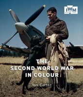 The Second World War in Colour 1904897428 Book Cover
