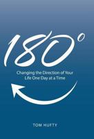 180°: Changing the Direction of Your Life One Day at a Time 1512727903 Book Cover