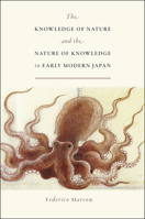 The Knowledge of Nature and the Nature of Knowledge in Early Modern Japan 022647903X Book Cover