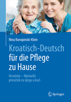 Kroatisch - Deutsch für die Pflege zu Hause: Hrvatsko - Njemački – priručnik za njegu u kući 3662541505 Book Cover