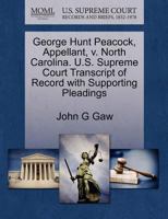 George Hunt Peacock, Appellant, v. North Carolina. U.S. Supreme Court Transcript of Record with Supporting Pleadings 1270684361 Book Cover