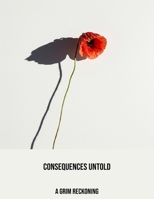 Consequences Untold: A Grim Reckoning B0FPBC7D8N Book Cover