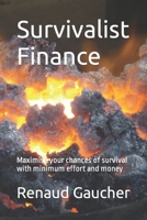 Survivalist finance: Maximise your chances of survival with minimum effort and money B0CDJTRJZF Book Cover