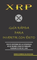 XRP. GUÍA RÁPIDA PARA INVERTIR CON ÉXITO B09KNGGLDK Book Cover