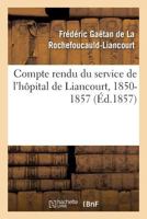 Compte Rendu Du Service de l'Hôpital de Liancourt, 1850-1857 2014055831 Book Cover