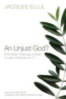 An Unjust God?: A Christian Theology of Israel in light of Romans 9-11 1620323613 Book Cover