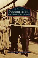 Poughkeepsie: Halfway Up the Hudson 0752405640 Book Cover