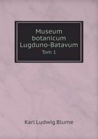 Museum Botanicum Lugduno-Batavum Tom 1 5518852029 Book Cover