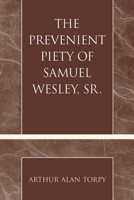 The Prevenient Piety of Samuel Wesley, Sr. 0810860589 Book Cover