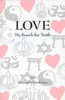 Love: My Search for Truth 0615823416 Book Cover