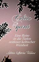 Celtic Spirit: Eine Reise in die Tiefen zeitloser keltischer Weisheit 3740751584 Book Cover