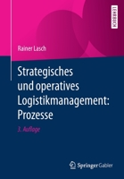 Strategisches und operatives Logistikmanagement: Prozesse 3658333723 Book Cover