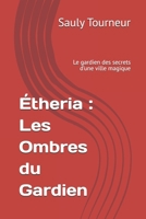 Étheria : Les Ombres du Gardien: Le gardien des secrets d’une ville magique (Étheria - Les aventures du Gardien) (French Edition) B0FRHLGL4N Book Cover