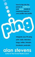 Ping: How to Tap into the Power of Traditional and Social Media to Massively Improve Your Profile and Profits 1905430701 Book Cover