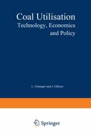 Coal Utilisation: Technology, Economics and Policy 9401173540 Book Cover