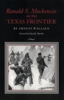Ranald S. Mackenzie on the Texas Frontier 0890964874 Book Cover