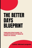 The Better Days Blueprint: 7 Lifestyle Habits To Change Your Life B0BSWM2ZYT Book Cover