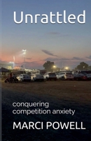 Unrattled, conquering competition anxiety B0FSG6F2NH Book Cover