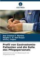 Profil von Gastrostomie-Patienten und die Rolle des Pflegepersonals: Gastrostomie und ihre Bedeutung für die Pflegewissenschaft (German Edition) 6207674804 Book Cover