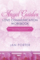 Angel Guides, love communication Workbook: someone is waiting to formally meet you, Get your Angel groove on! 1546998543 Book Cover