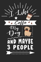 I Like Coffee My Dog and Maybe 3 People NoteBook: Dog and a Coffee Cup Lined Journal | Notebook Or Notepad Composition For Women and Men | Coffee and Dogs Addicts (Lined, 6" x 9”) 120 Pages 1672048419 Book Cover