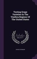 Testing Grape Varieties In The Vinifera Regions Of The United States 1018701761 Book Cover