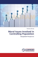 Moral Issues Involved in Controlling Population: Bangladesh Perspective 3659206490 Book Cover