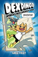 Dex Dingo: World's Best Greatest Ever Inventor 1368096921 Book Cover