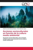 Acciones socioculturales en función de la cultura medio ambiental: Acciones socioculturales y de creación artística para la promoción de la cultura medio ambiental 3659074381 Book Cover