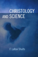 Christology and Science (Ashgate Science and Religion Series) 0802862489 Book Cover
