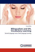 Bilingualism and EFL Vocabulary Learning: Second Language versus Third Language Learning 3847325795 Book Cover