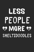 Less People More Sheltidoodles: Lined Journal, 120 Pages, 6 x 9, Funny Sheltidoodle Gift Idea, Black Matte Finish (Less People More Sheltidoodles Journal) 1673448801 Book Cover
