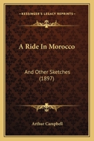 A Ride In Morocco: And Other Sketches 1241510288 Book Cover