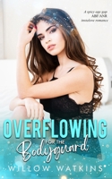 Overflowing for the Bodyguard: A spicy age gap ABF/ANR instalove romance (His Creamy Craving) B0FJ1MSW8D Book Cover