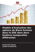 Modèle d'évaluation des options de Black-Scholes dans le DSE dans deux fenêtres temporelles différentes (French Edition) 6208196493 Book Cover