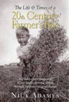 The Life and Times of a 20th Century Farmer's Boy: The Trials and Tribulations of One Sussex Farming Family Through 100 Years of Rural Change 1903953014 Book Cover