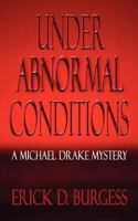 Under Abnormal Conditions: A Michael Drake Mystery 1450557759 Book Cover