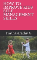 How to Improve Kids Self Management Skills B099ZPJF2V Book Cover