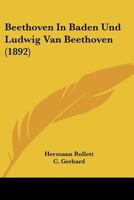 Beethoven In Baden Und Ludwig Van Beethoven (1892) 1104621975 Book Cover