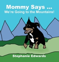 Mommy Says ... We're Going to the Mountains! B0C9XKR7TJ Book Cover