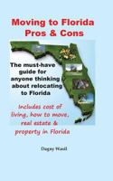 Moving to Florida - Pros & Cons: Relocating to Florida, Cost of Living in Florida, How to Move to Florida, Florida Real Estate & Property in Florida 0990327620 Book Cover