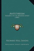 Antitheism: Remarks On Its Modern Spirit 1165339978 Book Cover