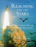 Reaching for the Stars: The Illustrated History of Manned Spaceflight 0304349534 Book Cover