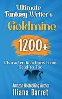 Ultimate Fantasy Writer's Goldmine: 1200+ Character Reactions from Head to Toe B0F88P4L2X Book Cover
